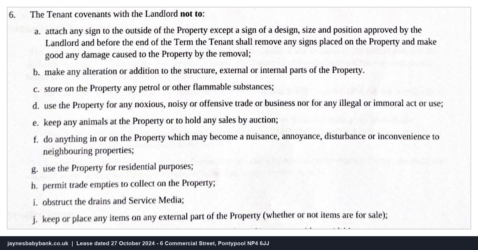 Clause 6 of the lease listing what the tenant covenanted not to do, including 6(g) no residential use and 6(j) no items on any external part of the property